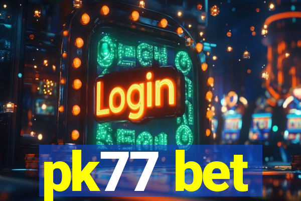 pk77 bet